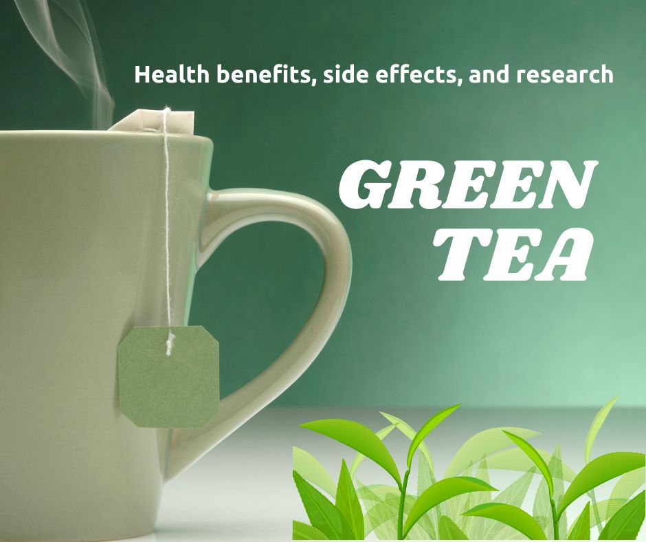 Green tea_Health benefits_side effects and research