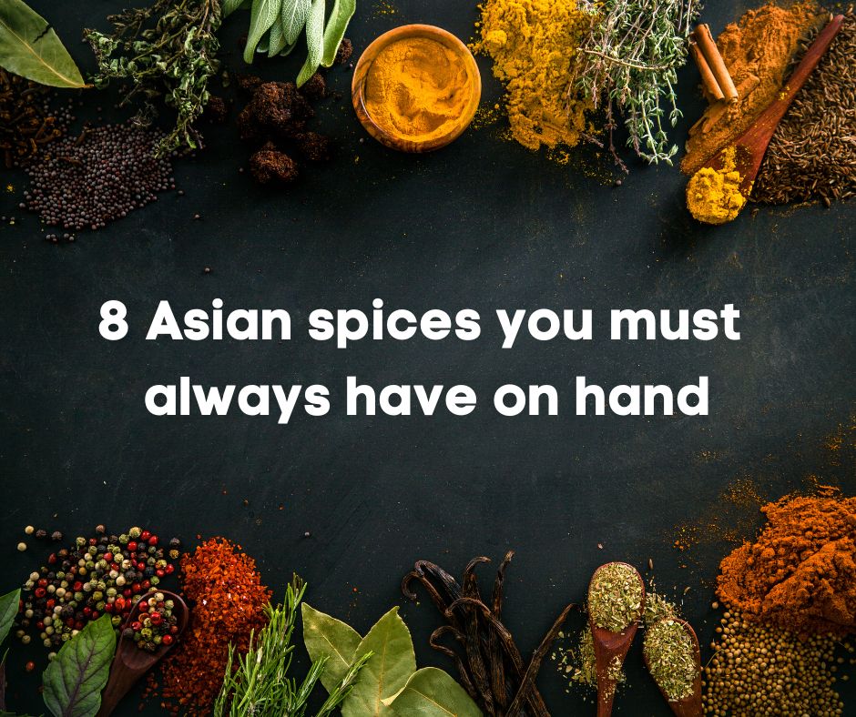 8 Asian spices you must always have on hand