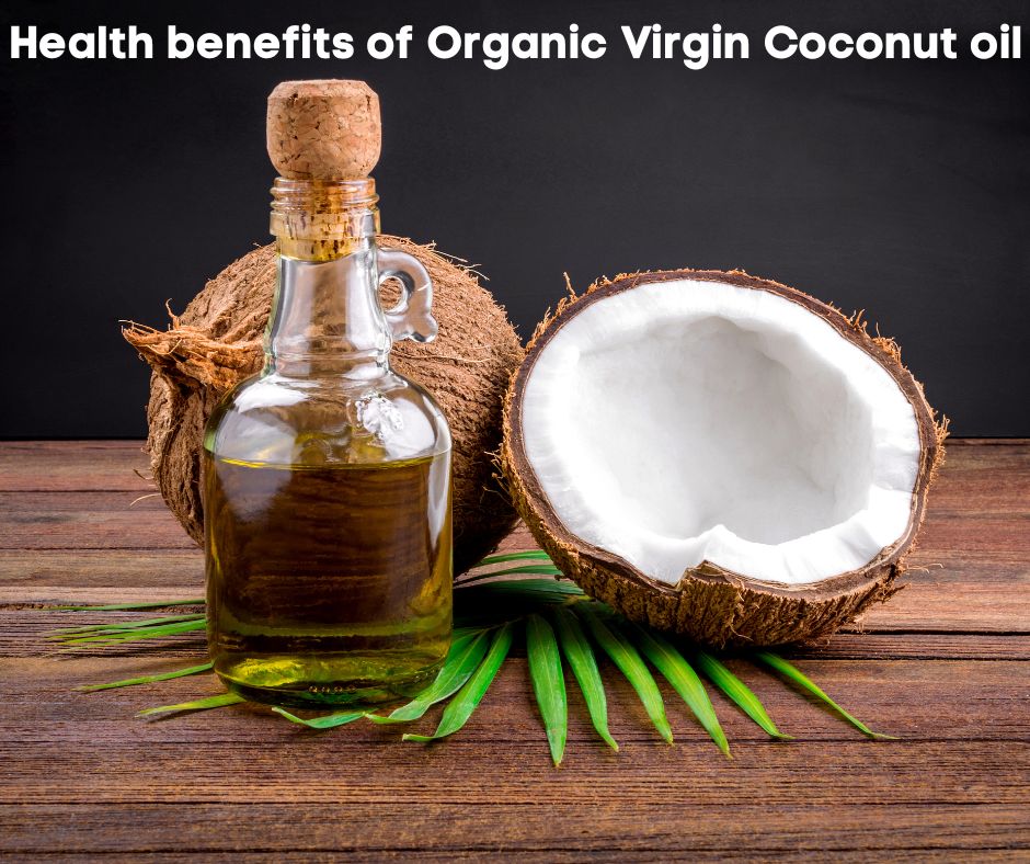 Health benefits of Organic Virgin Coconut oil