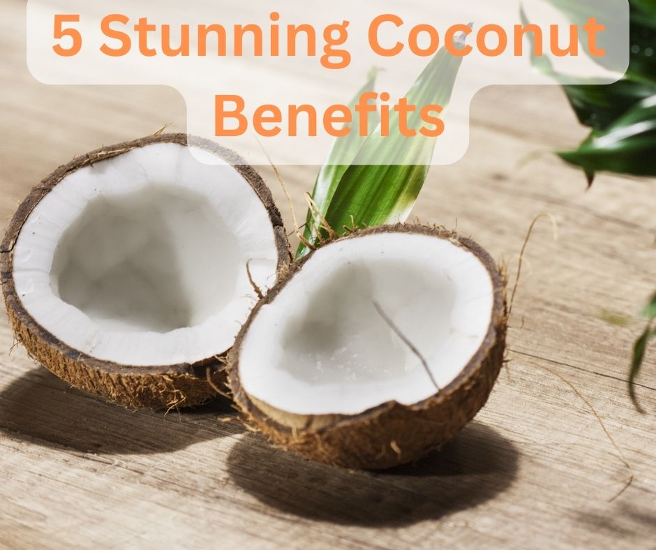 5 Stunning Coconut Benefits