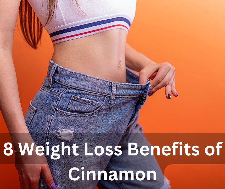 8 Weight Loss Benefits of Cinnamon