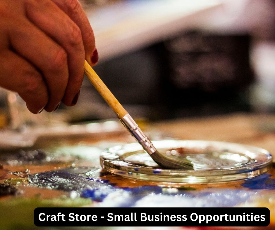 Craft Store - Small Business Opportunities
